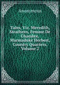 Tales, Viz. Meredith, Strathern, Femme De Chambre, Marmaduke Herbert, Country Quarters, Volume 2