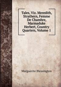 Tales, Viz. Meredith, Strathern, Femme De Chambre, Marmaduke Herbert, Country Quarters, Volume 1