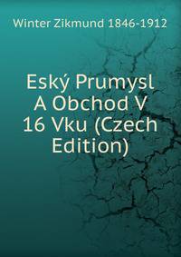Esky Prumysl A Obchod V 16 Vku (Czech Edition)