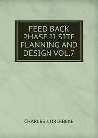 FEED BACK PHASE II SITE PLANNING AND DESIGN VOL.7