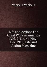 Life and Action: The Great Work in America (Vol. 2, No. 4) (Nov-Dec 1910) Life and Action Magazine