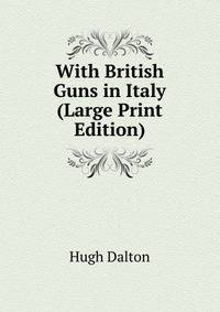 With British Guns in Italy (Large Print Edition)