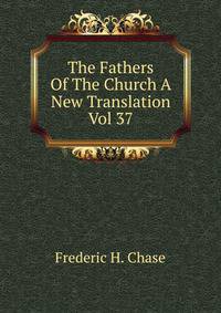 The Fathers Of The Church A New Translation Vol 37