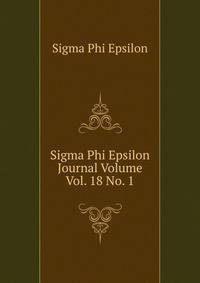 Sigma Phi Epsilon Journal Volume Vol. 18 No. 1