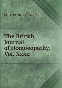 The British Journal of Homoeopathy. Vol. Xxxii.