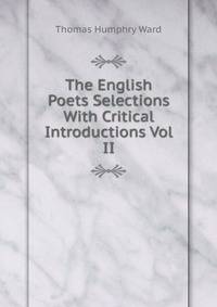 The English Poets Selections With Critical Introductions Vol II