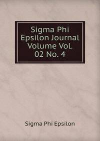 Sigma Phi Epsilon Journal Volume Vol. 02 No. 4