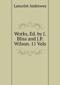 Works, Ed. by J. Bliss and J.P. Wilson. 11 Vols