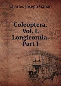 Coleoptera. Vol. I. Longicornia. Part I.