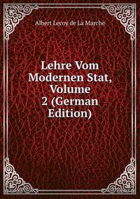 Lehre Vom Modernen Stat, Volume 2 (German Edition)