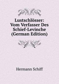 Lustschlosser: Vom Verfasser Des Schief-Levinche (German Edition)
