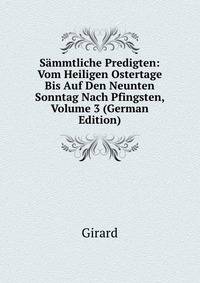 Sammtliche Predigten: Vom Heiligen Ostertage Bis Auf Den Neunten Sonntag Nach Pfingsten, Volume 3 (German Edition)