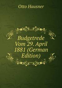 Budgetrede Vom 29. April 1881 (German Edition)