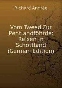 Vom Tweed Zur Pentlandfohrde: Reisen in Schottland (German Edition)