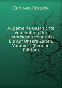 Allgemeine Geschichte Vom Anfang Der Historischen Kenntniss Bis Auf Unsere Zeiten, Volume 1 (German Edition)