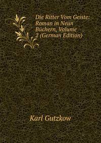 Die Ritter Vom Geiste: Roman in Neun Buchern, Volume 2 (German Edition)