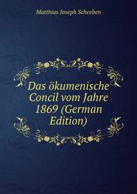 Das okumenische Concil vom Jahre 1869 (German Edition)