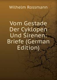 Vom Gestade Der Cyklopen Und Sirenen: Briefe (German Edition)