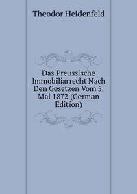 Das Preussische Immobiliarrecht Nach Den Gesetzen Vom 5. Mai 1872 (German Edition)