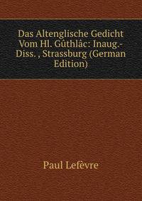 Das Altenglische Gedicht Vom Hl. Guthlac: Inaug.-Diss. , Strassburg (German Edition)