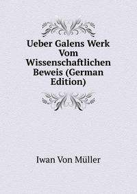 Ueber Galens Werk Vom Wissenschaftlichen Beweis (German Edition)