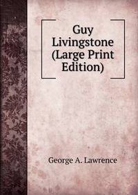 Guy Livingstone (Large Print Edition)