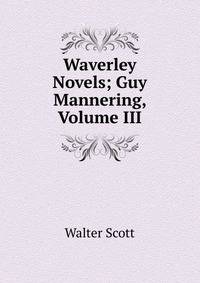 Waverley Novels; Guy Mannering, Volume III