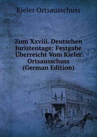Zum Xxviii. Deutschen Juristentage: Festgabe Uberreicht Vom Kieler Ortsausschuss (German Edition)