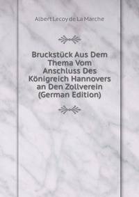 Bruckstuck Aus Dem Thema Vom Anschluss Des Konigreich Hannovers an Den Zollverein (German Edition)