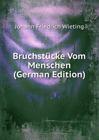 Bruchstucke Vom Menschen (German Edition)