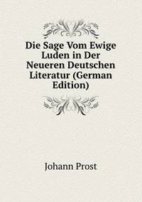 Die Sage Vom Ewige Luden in Der Neueren Deutschen Literatur (German Edition)
