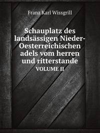 Schauplatz des landsssigen Nieder-Oesterreichischen adels vom herren und ritterstande. VOLUME II