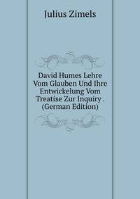 David Humes Lehre Vom Glauben Und Ihre Entwickelung Vom Treatise Zur Inquiry . (German Edition)