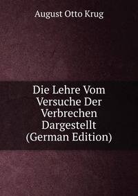 Die Lehre Vom Versuche Der Verbrechen Dargestellt (German Edition)