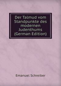 Der Talmud vom Standpunkte des modernen Judenthums (German Edition)