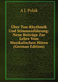 Uber Ton-Rhythmik Und Stimmenfuhrung: Neue Beitrage Zur Lehre Vom Musikalischen Horen (German Edition)