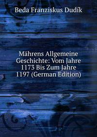 Mahrens Allgemeine Geschichte: Vom Jahre 1173 Bis Zum Jahre 1197 (German Edition)