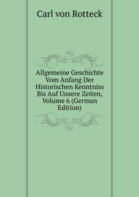 Allgemeine Geschichte Vom Anfang Der Historischen Kenntniss Bis Auf Unsere Zeiten, Volume 6 (German Edition)