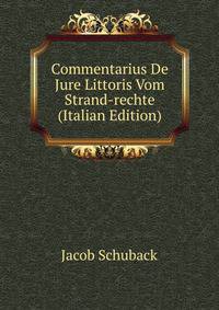 Commentarius De Jure Littoris Vom Strand-rechte (Italian Edition)