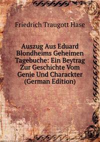 Auszug Aus Eduard Blondheims Geheimen Tagebuche: Ein Beytrag Zur Geschichte Vom Genie Und Charackter (German Edition)