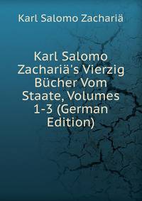 Karl Salomo Zachari?'s Vierzig B?cher Vom Staate, Volumes 1-3 (German Edition)
