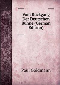 Vom Ruckgang Der Deutschen Buhne (German Edition)