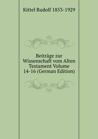 Beitrage zur Wissenschaft vom Alten Testament Volume 14-16 (German Edition)
