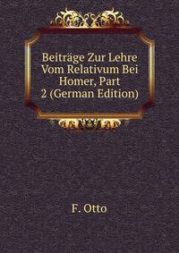 Beitrage Zur Lehre Vom Relativum Bei Homer, Part 2 (German Edition)