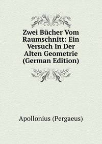 Zwei B?cher Vom Raumschnitt: Ein Versuch In Der Alten Geometrie (German Edition)