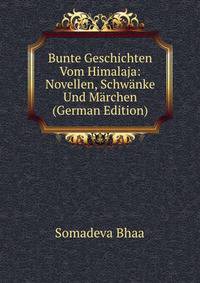 Bunte Geschichten Vom Himalaja: Novellen, Schwanke Und Marchen (German Edition)