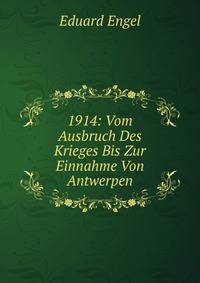 1914: Vom Ausbruch Des Krieges Bis Zur Einnahme Von Antwerpen