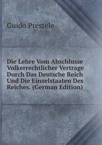 Die Lehre Vom Abschlusse Volkerrechtlicher Vertrage Durch Das Deutsche Reich Und Die Einzelstaaten Des Reiches. (German Edition)