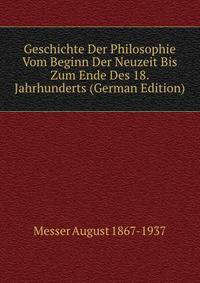 Geschichte Der Philosophie Vom Beginn Der Neuzeit Bis Zum Ende Des 18. Jahrhunderts (German Edition)