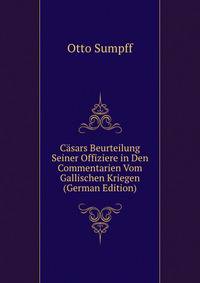 Casars Beurteilung Seiner Offiziere in Den Commentarien Vom Gallischen Kriegen (German Edition)